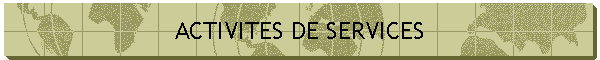 ACTIVITES DE SERVICES